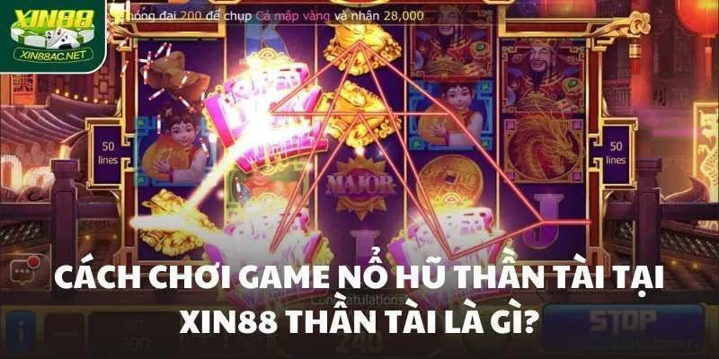 Cách chơi game nổ hũ Thần Tài tại XIN88 Cách chơi game nổ hũ Thần Tài tại XIN88