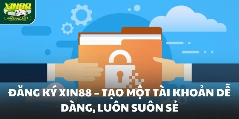 dang ky xin88 tao mot tai khoan de dang luon suon se