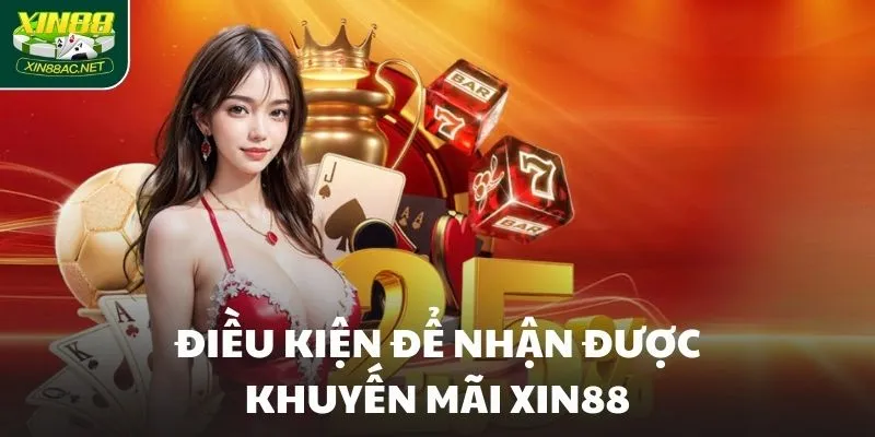 Điều kiện để nhận được khuyến mãi XIN88
