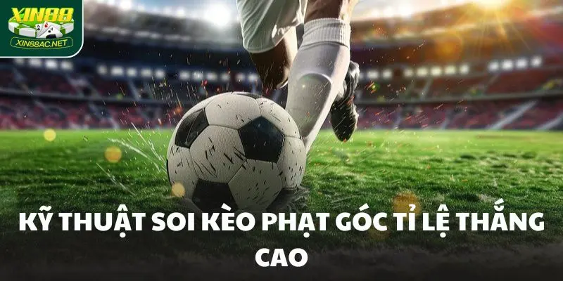 ky thuat keo phat goc Mẹo chơi kèo phạt góc hiệu quả