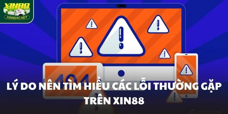 Lý do nên tìm hiểu các lỗi thường gặp trên XIN88 Lý do nên tìm hiểu các lỗi thường gặp trên XIN88