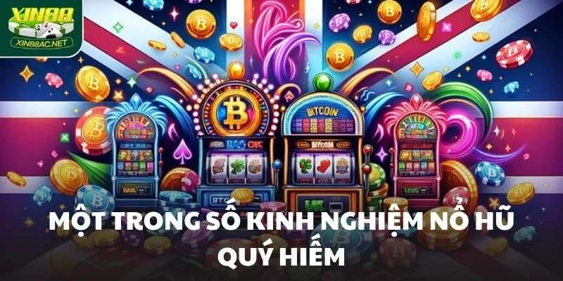 Một trong số kinh nghiệm nổ hũ quý hiếm Một trong số kinh nghiệm nổ hũ quý hiếm