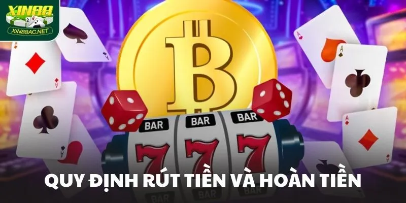 Quy định rút tiền và hoàn tiền