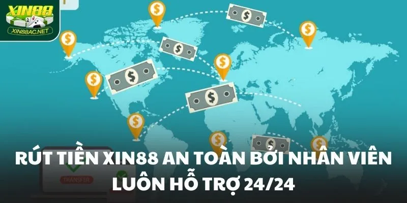 Rút tiền XIN88 an toàn bởi nhân viên luôn hỗ trợ 24/24 Rút tiền XIN88 an toàn bởi nhân viên luôn hỗ trợ 24/24