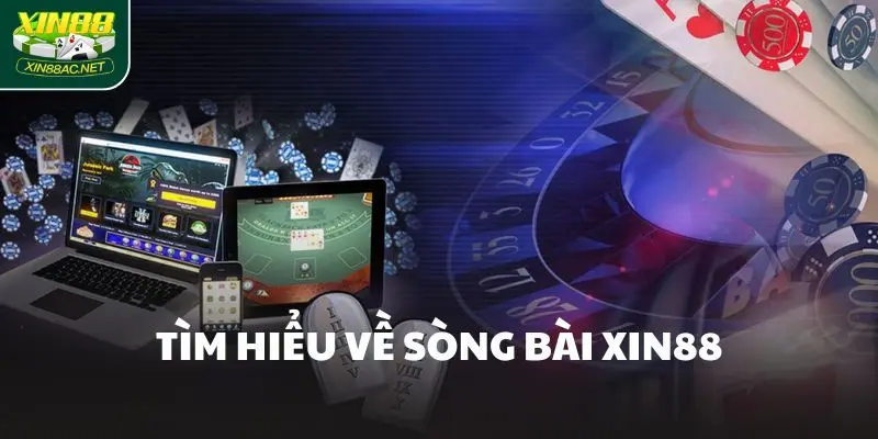Tìm hiểu về Sòng bài Xin88 Tìm hiểu về Sòng bài Xin88