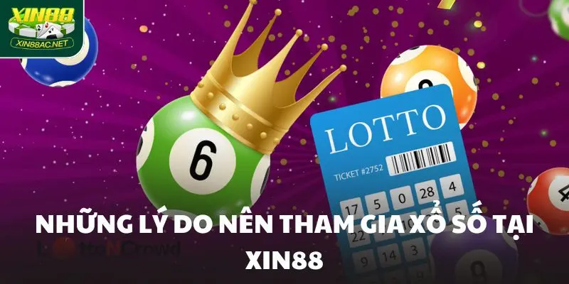 uu diem xo so xin88 Những lý do nên tham gia xổ số tại Xin88